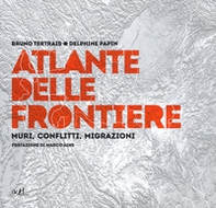 Atlante delle frontiere. Muri, conflitti, migrazioni - Librerie.coop