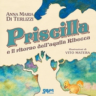 Priscilla e il ritorno dell'aquila Ribecca - Librerie.coop Priscilla e il ritorno dell'aquila Ribecca - Librerie.coop