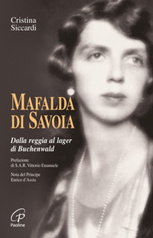 Mafalda di Savoia. Dalla reggia al lager di Buchenwald - Librerie.coop Mafalda di Savoia. Dalla reggia al lager di Buchenwald - Librerie.coop
