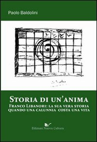 Storia di un'anima. Franco Libanori: la sua vera storia quando una calunnia costa una vita - Librerie.coop Storia di un'anima. Franco Libanori: la sua vera storia quando una calunnia costa una vita - Librerie.coop