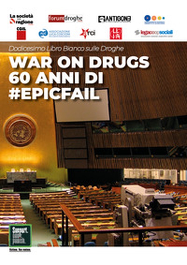 Dodicesimo libro bianco sulle droghe. War on drugs. 60 anni di #epicfail - Librerie.coop Dodicesimo libro bianco sulle droghe. War on drugs. 60 anni di #epicfail - Librerie.coop