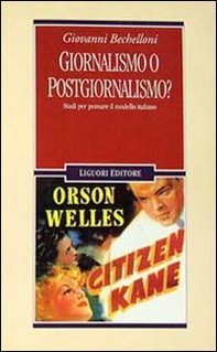 Giornalismo o postgiornalismo? Studi per pensare il modello italiano - Librerie.coop