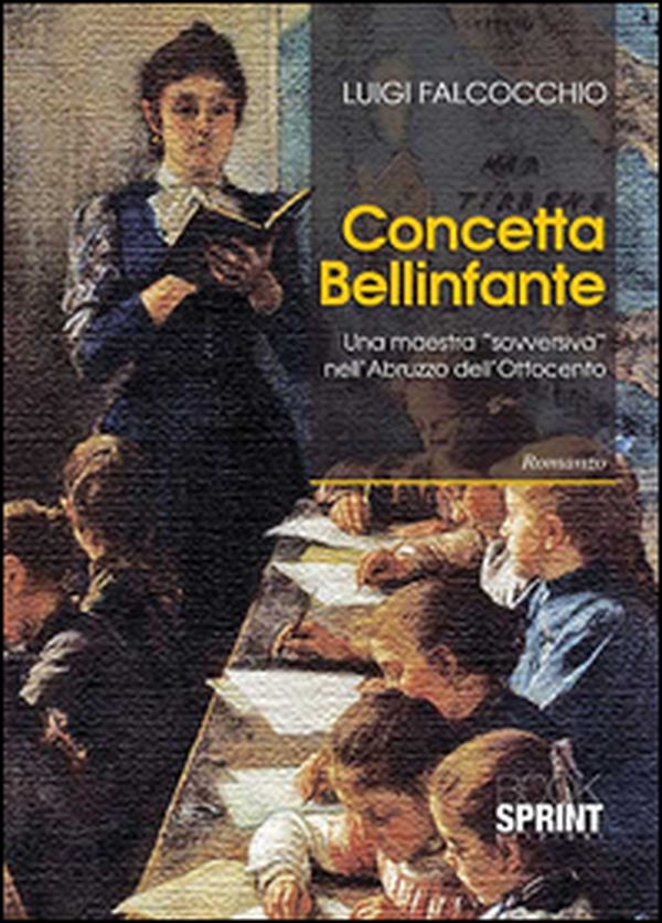 Concetta Bellinfante. Una maestra «sovversiva» nell'Abruzzo - Librerie.coop Concetta Bellinfante. Una maestra «sovversiva» nell'Abruzzo - Librerie.coop