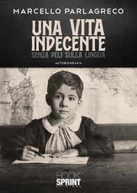 Una vita indecente senza peli sulla lingua - Librerie.coop