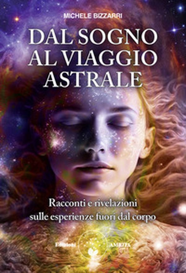 Dal sogno al viaggio astrale. Racconti e rivelazioni sulle esperienze fuori al corpo - Librerie.coop Dal sogno al viaggio astrale. Racconti e rivelazioni sulle esperienze fuori al corpo - Librerie.coop
