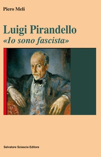 Luigi Pirandello. «Io sono fascista» - Librerie.coop