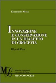 Innovazione e conservazione in un dialetto di crocevia. Il kje di Prea - Librerie.coop Innovazione e conservazione in un dialetto di crocevia. Il kje di Prea - Librerie.coop