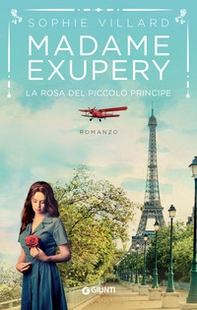 Madame Exupéry. La rosa del piccolo principe - Librerie.coop