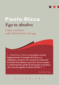 Ego te absolvo. Colpa e perdono nella Chiesa - Librerie.coop Ego te absolvo. Colpa e perdono nella Chiesa - Librerie.coop