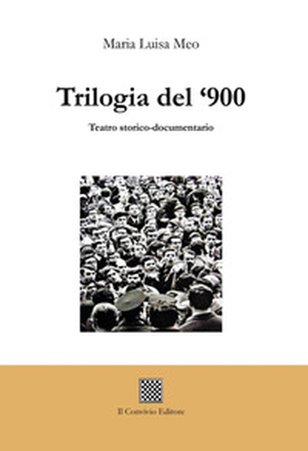 Trilogia del '900. Teatro storico-documentario - Librerie.coop Trilogia del '900. Teatro storico-documentario - Librerie.coop