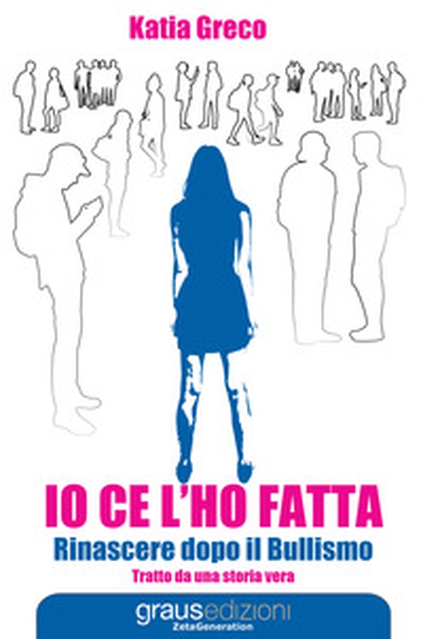 Io ce l'ho fatta. Rinascere dopo il bullismo - Librerie.coop Io ce l'ho fatta. Rinascere dopo il bullismo - Librerie.coop