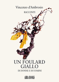 Un foulard giallo. Racconti di donne e di uomini - Librerie.coop