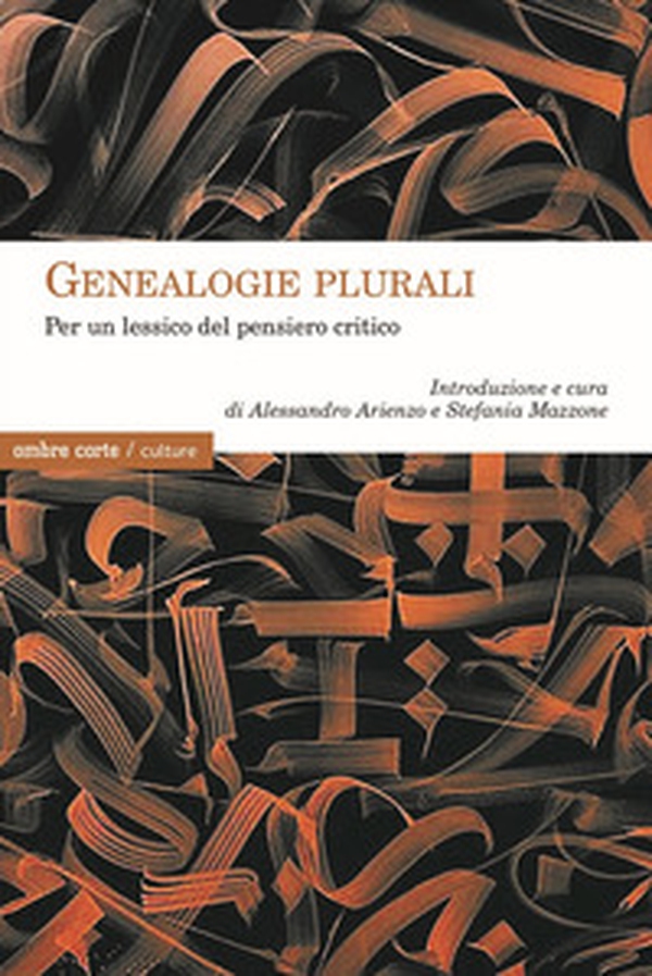 Genealogie plurali. Per un lessico del pensiero critico - Librerie.coop Genealogie plurali. Per un lessico del pensiero critico - Librerie.coop