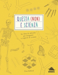 Questa (non) è scienza. Un libro di attività per disegnare e scoprire la scienza - Librerie.coop Questa (non) è scienza. Un libro di attività per disegnare e scoprire la scienza - Librerie.coop