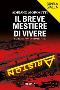 Il breve mestiere di vivere. Sanremo non è solo Festival - Librerie.coop
