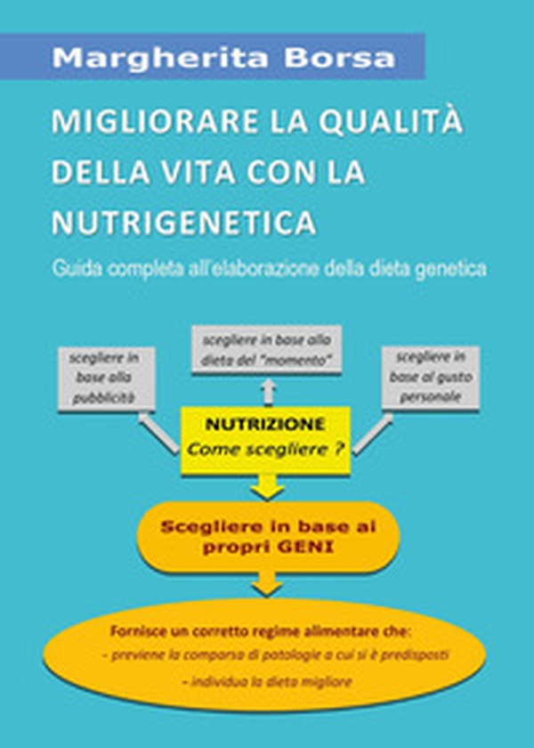 Migliorare la qualità della vita con la nutrigenetica. Guida completa all'elaborazione della dieta genetica - Librerie.coop Migliorare la qualità della vita con la nutrigenetica. Guida completa all'elaborazione della dieta genetica - Librerie.coop