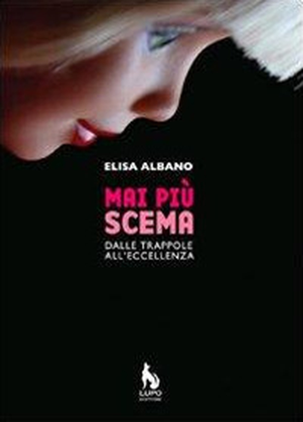 Mai più scema. Dalle trappole all'eccellenza - Librerie.coop Mai più scema. Dalle trappole all'eccellenza - Librerie.coop