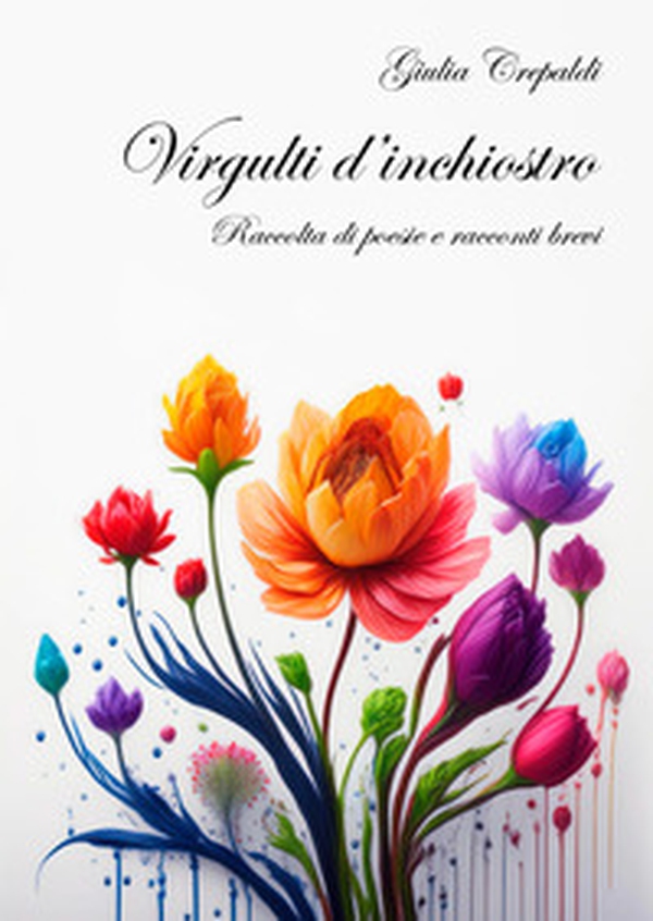 Virgulti d'inchiostro. Raccolta di poesie e racconti brevi - Librerie.coop Virgulti d'inchiostro. Raccolta di poesie e racconti brevi - Librerie.coop
