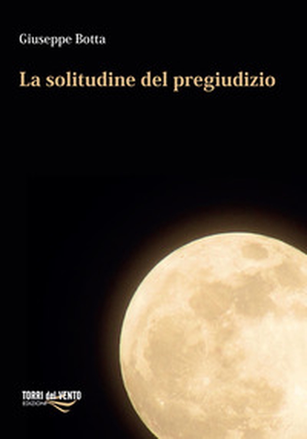 La solitudine del pregiudizio - Librerie.coop La solitudine del pregiudizio - Librerie.coop