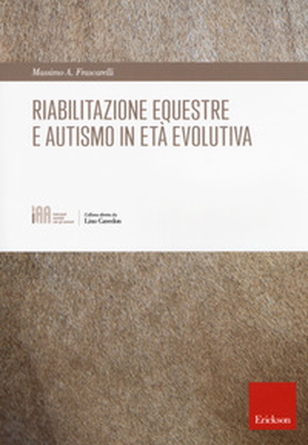 Riabilitazione equestre e autismo in età evolutiva - Librerie.coop Riabilitazione equestre e autismo in età evolutiva - Librerie.coop
