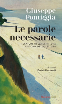 Le parole necessarie. Tecniche della scrittura e utopia della lettura - Librerie.coop Le parole necessarie. Tecniche della scrittura e utopia della lettura - Librerie.coop