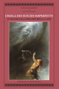 L'isola dei suicidi imperfetti. Un mistero della Prima Repubblica a Capri - Librerie.coop