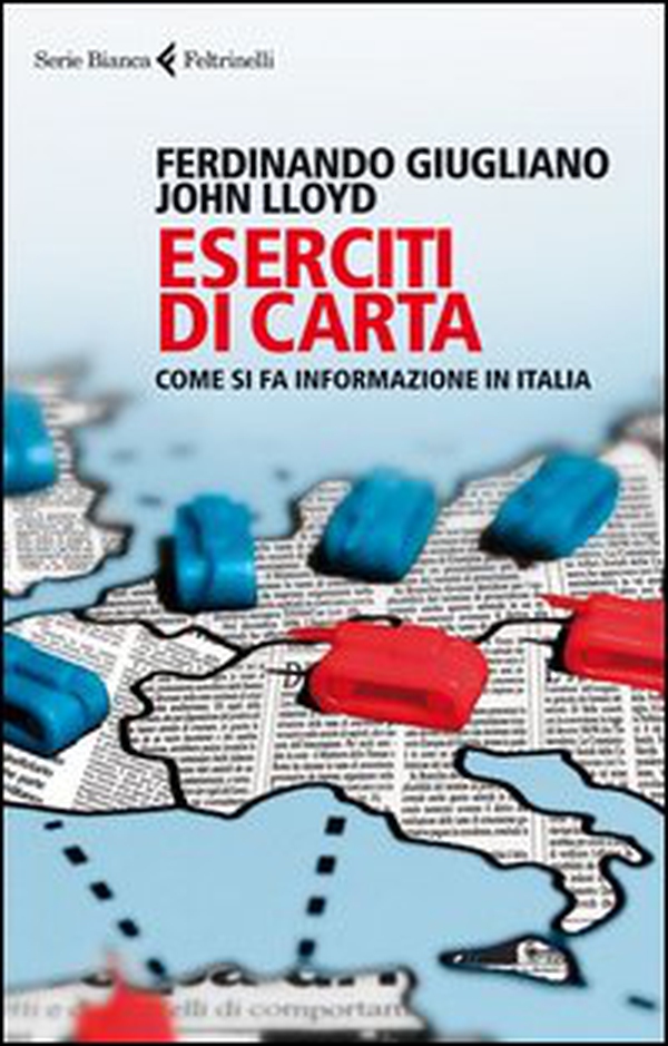 Eserciti di carta. Come si fa informazione in Italia - Librerie.coop Eserciti di carta. Come si fa informazione in Italia - Librerie.coop