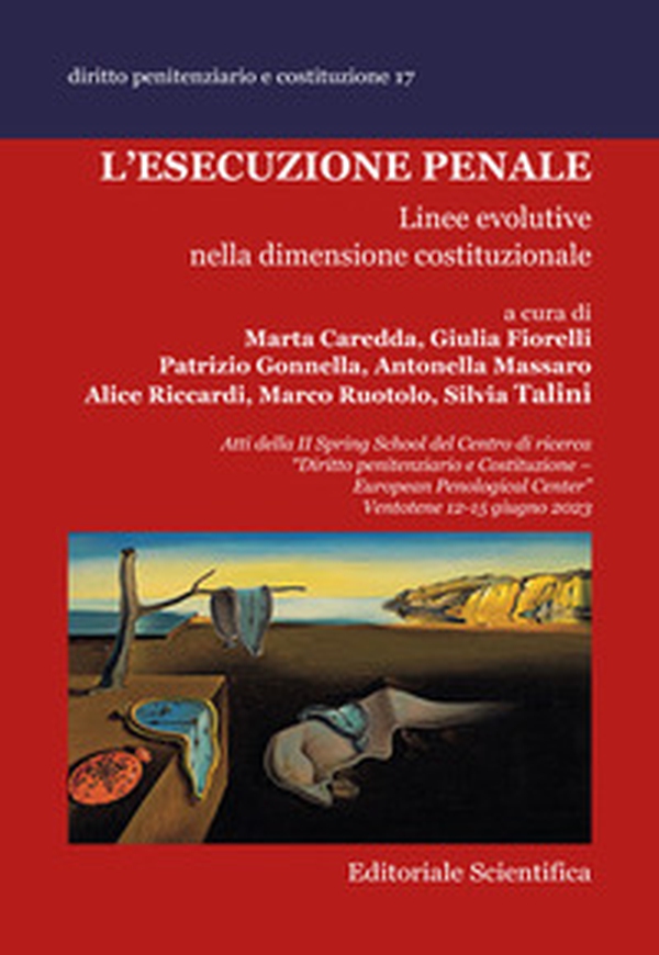 L'esecuzione penale. Linee evolutive nella dimensione costituzionale. Atti della II Spring School del Centro di ricerca «Diritto penitenziario e Costituzione-European penological center» (Ventotene, 12-15 giugno 2023) - Librerie.coop L'esecuzione penale. Linee evolutive nella dimensione costituzionale. Atti della II Spring School del Centro di ricerca «Diritto penitenziario e Costituzione-European penological center» (Ventotene, 12-15 giugno 2023) - Librerie.coop