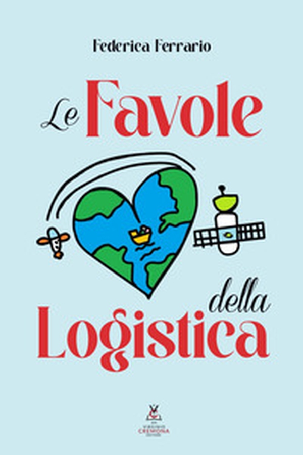 Le favole della logistica - Librerie.coop Le favole della logistica - Librerie.coop