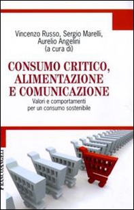 Consumo critico, alimentazione e comunicazione. Valori e comportamenti per un consumo sostenibile - Librerie.coop