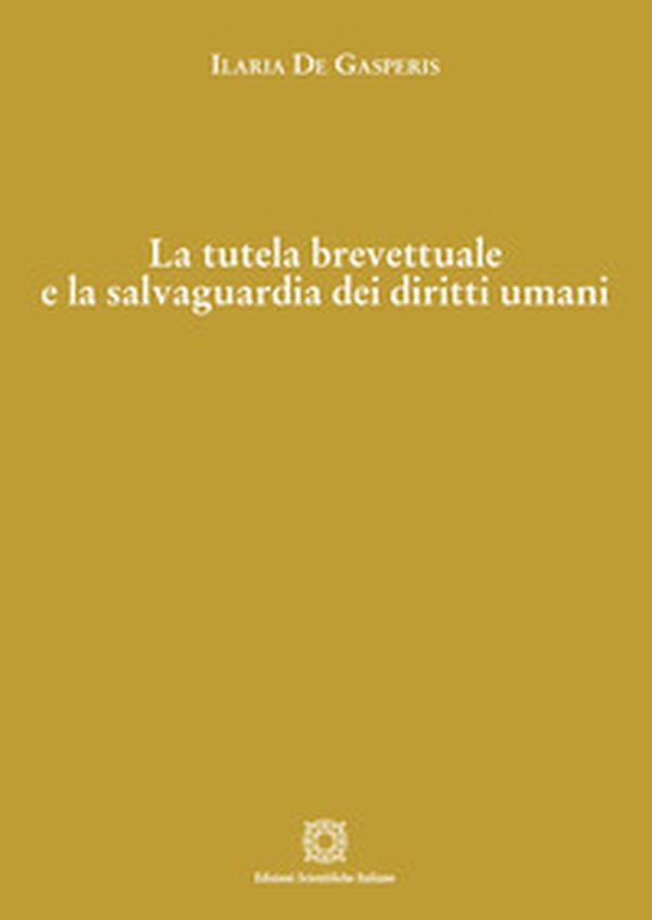 La tutela brevettuale e la salvaguardia dei diritti umani - Librerie.coop