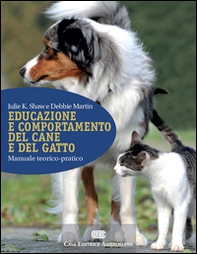 Educazione e comportamento del cane e del gatto. Manuale teorico-pratico - Librerie.coop