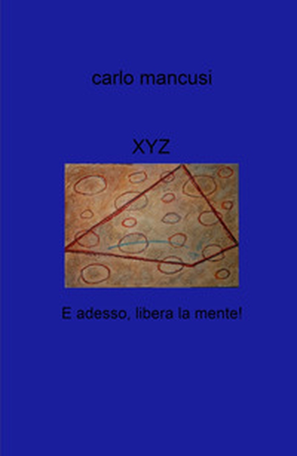 XYZ. E adesso, libera la mente! - Librerie.coop XYZ. E adesso, libera la mente! - Librerie.coop