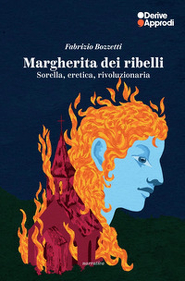 Margherita dei ribelli. Sorella, eretica, rivoluzionaria - Librerie.coop Margherita dei ribelli. Sorella, eretica, rivoluzionaria - Librerie.coop