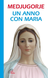 Medjugorje. Un anno con Maria - Librerie.coop