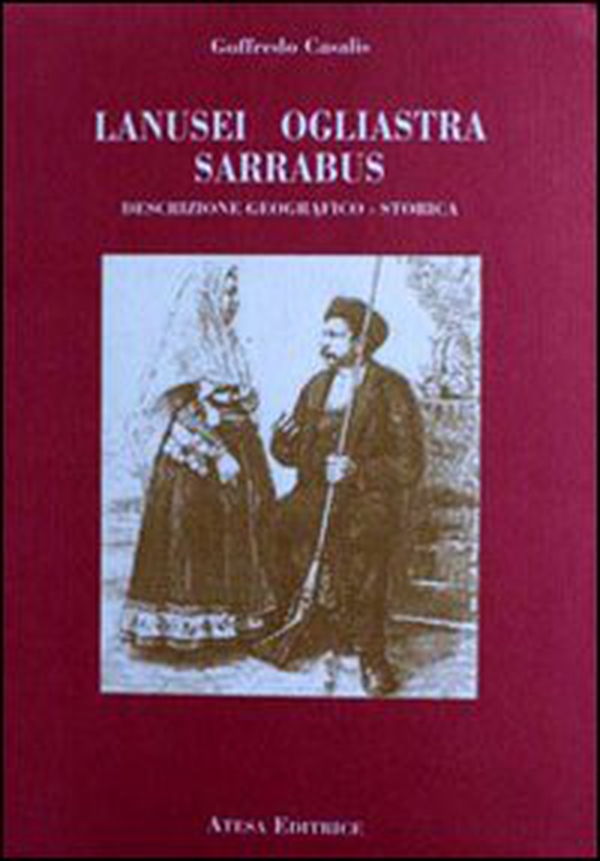 Lanusei, Ogliastra, Sarrabus. Descrizione geografico-storica (rist. anast. Torino, 1833-1856) - Librerie.coop Lanusei, Ogliastra, Sarrabus. Descrizione geografico-storica (rist. anast. Torino, 1833-1856) - Librerie.coop