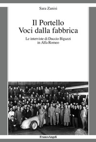 Il Portello. Voci dalla fabbrica. Le interviste di Duccio Bigazzi in Alfa Romeo - Librerie.coop
