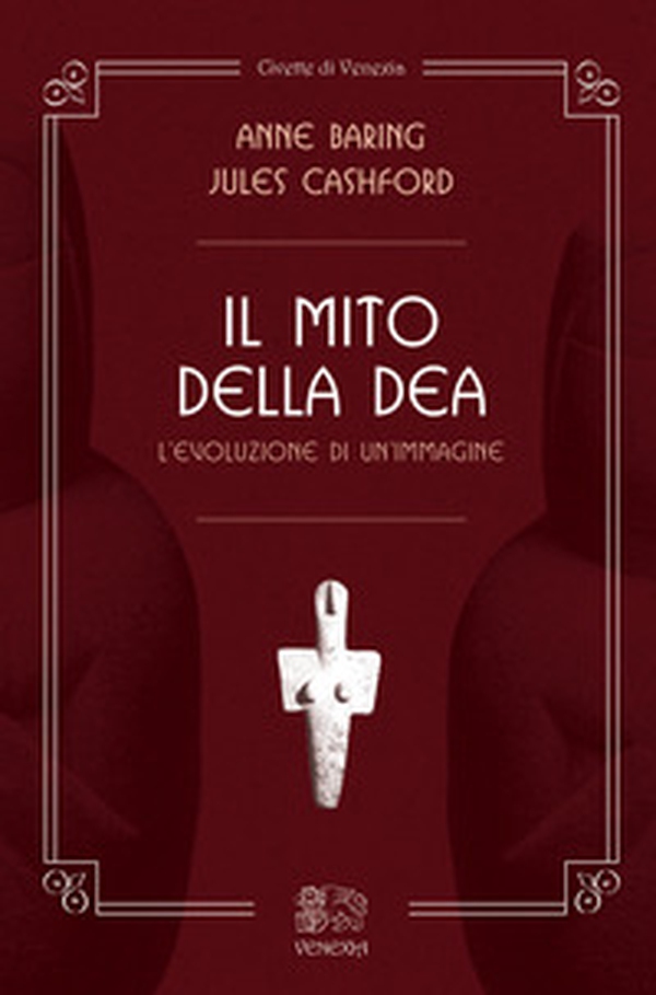 Il mito della dea. L'evoluzione di un'immagine - Librerie.coop Il mito della dea. L'evoluzione di un'immagine - Librerie.coop