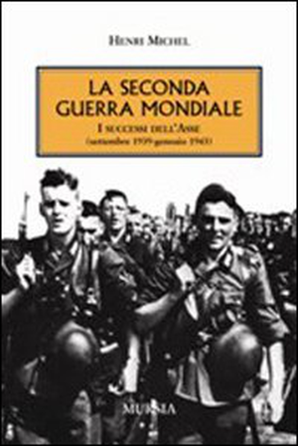 La seconda guerra mondiale. I successi dell'Asse (settembre 1939-gennaio 1943) - Librerie.coop La seconda guerra mondiale. I successi dell'Asse (settembre 1939-gennaio 1943) - Librerie.coop