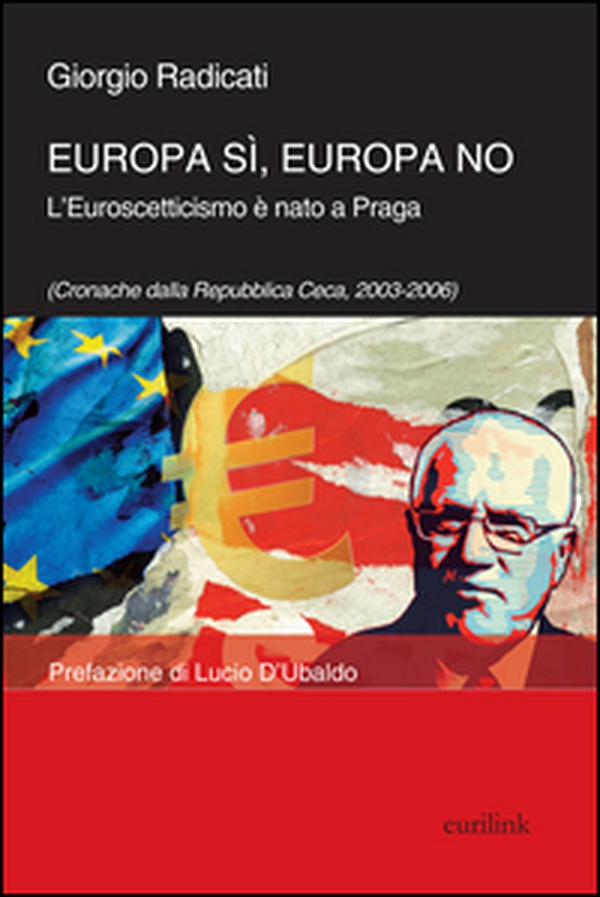 Europa sì, Europa no. L'euroscetticismo è nato a Praga (Cronache dalla Repubblica Ceca, 2003-2006) - Librerie.coop Europa sì, Europa no. L'euroscetticismo è nato a Praga (Cronache dalla Repubblica Ceca, 2003-2006) - Librerie.coop