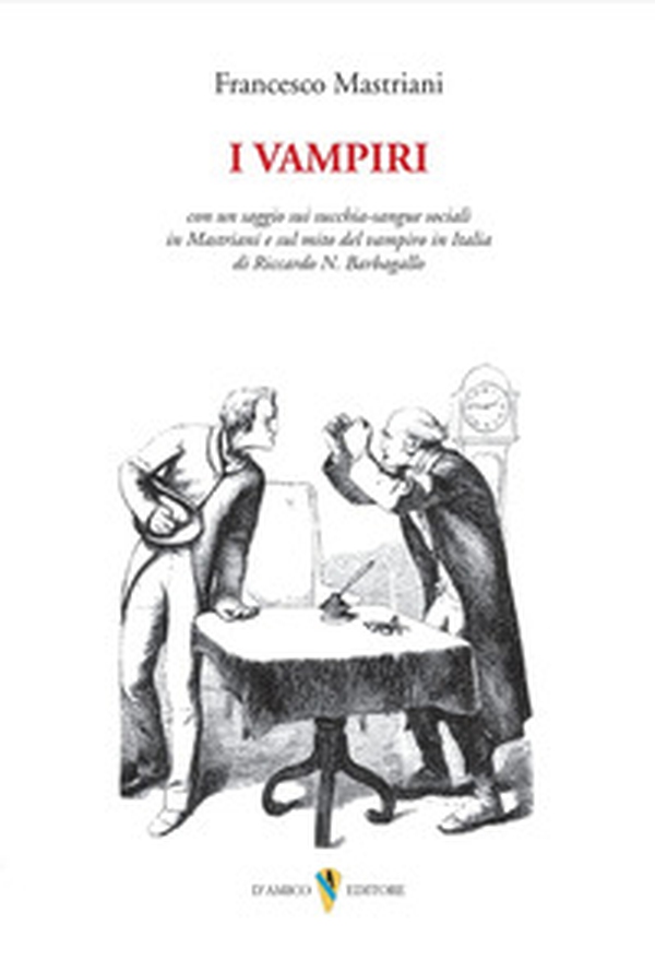 I vampiri. Con un saggio sui succhia-sangue sociali in Mastriani e sul mito del vampiro in Italia di Riccardo N. Barbagallo - Librerie.coop I vampiri. Con un saggio sui succhia-sangue sociali in Mastriani e sul mito del vampiro in Italia di Riccardo N. Barbagallo - Librerie.coop