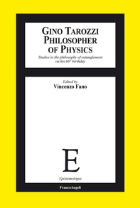 Gino Tarozzi Philosopher of Physics. Studies in the philosophy of entanglement on his 60th birthday - Librerie.coop Gino Tarozzi Philosopher of Physics. Studies in the philosophy of entanglement on his 60th birthday - Librerie.coop