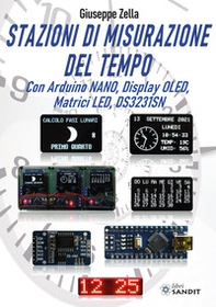 Stazioni di misurazione del tempo. Con Arduino Nano, Display Oled, Matrici Led, DS3231SN - Librerie.coop