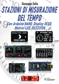 Stazioni di misurazione del tempo. Con Arduino Nano, Display Oled, Matrici Led, DS3231SN - Librerie.coop Stazioni di misurazione del tempo. Con Arduino Nano, Display Oled, Matrici Led, DS3231SN - Librerie.coop