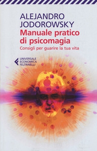 Manuale pratico di psicomagia. Consigli per guarire la tua vita - Librerie.coop Manuale pratico di psicomagia. Consigli per guarire la tua vita - Librerie.coop