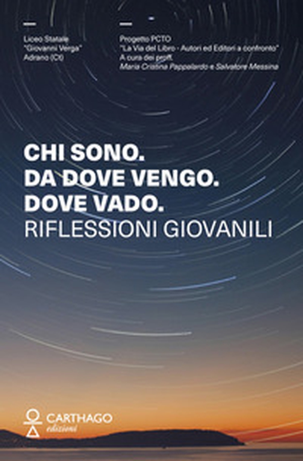 Chi sono. Da dove vengo. Dove vado. Riflessioni giovanili - Librerie.coop Chi sono. Da dove vengo. Dove vado. Riflessioni giovanili - Librerie.coop