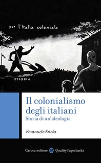 Il colonialismo degli italiani. Storia di un'ideologia - Librerie.coop