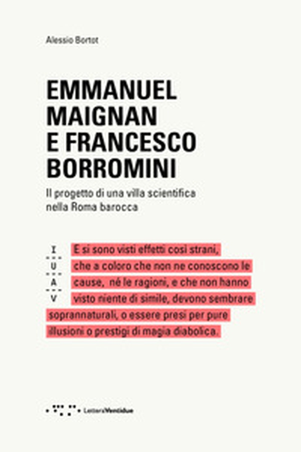 Emmanuel Maignan e Francesco Borromini. Il progetto di una villa scientifca nella Roma barocca - Librerie.coop Emmanuel Maignan e Francesco Borromini. Il progetto di una villa scientifca nella Roma barocca - Librerie.coop