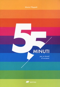 55 minuti. Dieci comandamenti di branding come strumento fondamentale per l'azienda - Librerie.coop