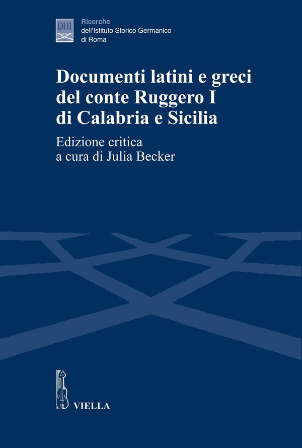 Documenti latini e greci del conte Ruggero I di Calabria e Sicilia - Librerie.coop Documenti latini e greci del conte Ruggero I di Calabria e Sicilia - Librerie.coop
